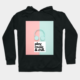 Play Music and Chill For Music Lovers Hoodie